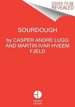 Seller image for Artisan Sourdough: Wholesome Recipes, Organic Grains by Lugg, Casper Andre, Fjeld, Martin Ivar Hveem [Hardcover ] for sale by booksXpress