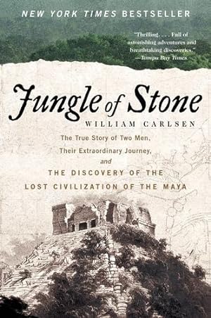 Seller image for Jungle of Stone: The Extraordinary Journey of John L. Stephens and Frederick Catherwood, and the Discovery of the Lost Civilization of the Maya by Carlsen, William [Paperback ] for sale by booksXpress