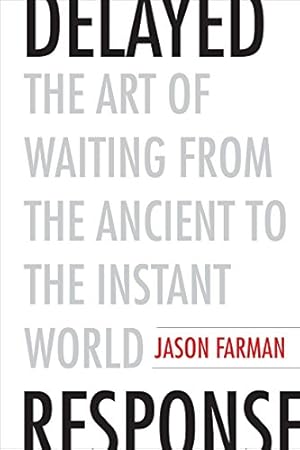 Seller image for Delayed Response: The Art of Waiting from the Ancient to the Instant World [Hardcover ] for sale by booksXpress