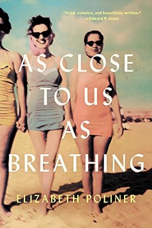 Image du vendeur pour As Close to Us as Breathing: A Novel by Poliner, Elizabeth [Paperback ] mis en vente par booksXpress