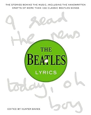 Imagen del vendedor de The Beatles Lyrics: The Stories Behind the Music, Including the Handwritten Drafts of More Than 100 Classic Beatles Songs [Paperback ] a la venta por booksXpress