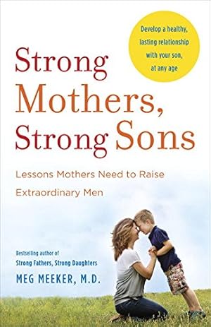 Seller image for Strong Mothers, Strong Sons: Lessons Mothers Need to Raise Extraordinary Men by Meeker, Meg [Paperback ] for sale by booksXpress