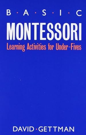 Seller image for Basic Montessori: Learning Activities For Under-Fives by Gettman, David [Paperback ] for sale by booksXpress