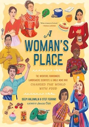 Bild des Verkufers fr A Woman's Place: The Inventors, Rumrunners, Lawbreakers, Scientists, and Single Moms Who Changed the World with Food by Ahluwalia, Deepi, Ferrari, Stef [Hardcover ] zum Verkauf von booksXpress