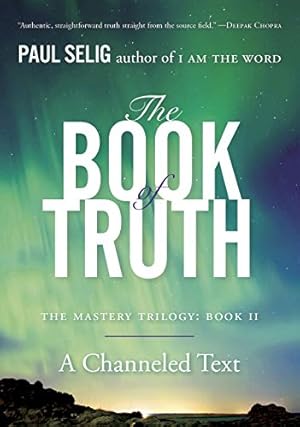 The Book of Truth: The Mastery Trilogy: Book II (Paul Selig Series) by ...