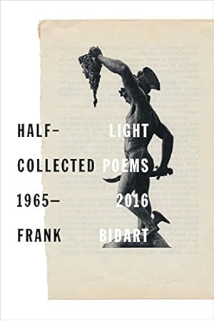 Bild des Verkufers fr Half-light: Collected Poems 1965-2016 by Bidart, Frank [Paperback ] zum Verkauf von booksXpress