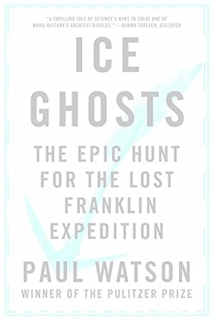 Immagine del venditore per Ice Ghosts: The Epic Hunt for the Lost Franklin Expedition by Watson, Paul [Paperback ] venduto da booksXpress