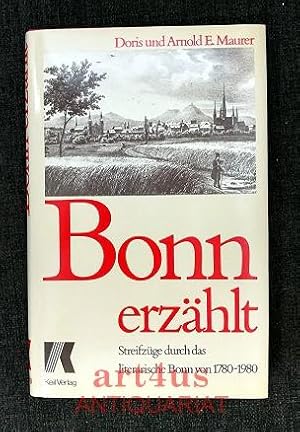 Seller image for Bonn erzhlt : Streifzge durch das literarische Bonn von 1780 - 1980. for sale by art4us - Antiquariat