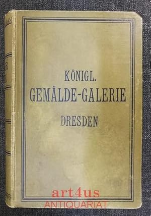 Katalog der königlichen Gemäldegalerie zu Dresden. Hrsg. von der Generaldirektion der königlichen...