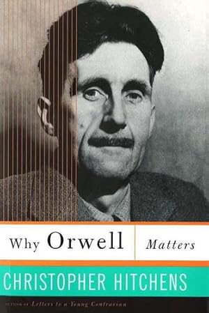 Image du vendeur pour Why Orwell Matters by Hitchens, Christopher [Paperback ] mis en vente par booksXpress