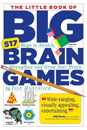 Seller image for The Little Book of Big Brain Games: 517 Ways to Stretch, Strengthen and Grow Your Brain by Moscovich, Ivan [Paperback ] for sale by booksXpress
