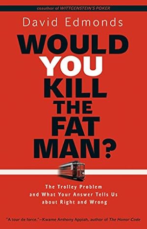Immagine del venditore per Would You Kill the Fat Man?: The Trolley Problem and What Your Answer Tells Us about Right and Wrong by Edmonds, David [Paperback ] venduto da booksXpress