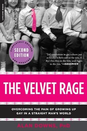 Imagen del vendedor de The Velvet Rage: Overcoming the Pain of Growing Up Gay in a Straight Man's World, Second Edition by Downs, Alan [Paperback ] a la venta por booksXpress