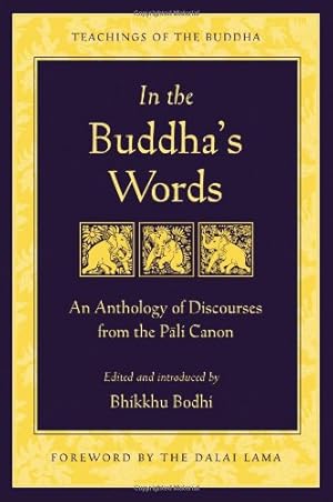 Imagen del vendedor de In the Buddha's Words: An Anthology of Discourses from the Pali Canon (The Teachings of the Buddha) by Bodhi, Bhikkhu [Paperback ] a la venta por booksXpress