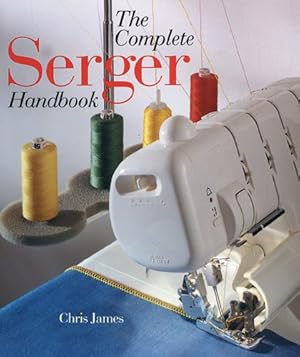 Imagen del vendedor de The Complete Serger Handbook by James, Chris [Paperback ] a la venta por booksXpress