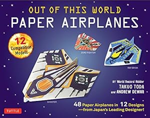Imagen del vendedor de Out of This World Paper Airplanes Kit: 48 Paper Airplanes in 12 Designs from Japan's Leading Designer! - 48 Fold-Up Planes - 12 Competition-Grade Designs; Full-Color Book by Toda, Takuo, Dewar, Andrew [Paperback ] a la venta por booksXpress