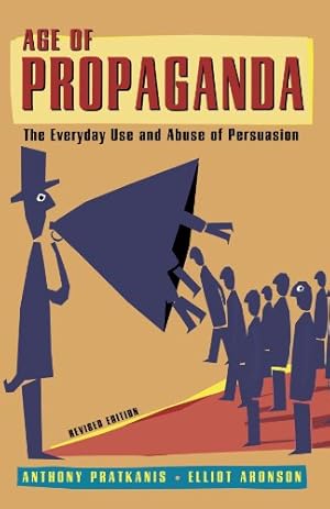 Seller image for Age of Propaganda: The Everyday Use and Abuse of Persuasion by Pratkanis, Anthony, Aronson, Elliot [Paperback ] for sale by booksXpress