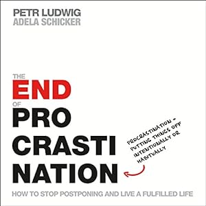 Seller image for The End of Procrastination: How to Stop Postponing and Live a Fulfilled Life by Ludwig, Petr, Schicker, Adela [Paperback ] for sale by booksXpress