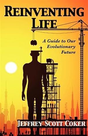 Immagine del venditore per Reinventing Life: A Guide to Our Evolutionary Future venduto da GreatBookPrices