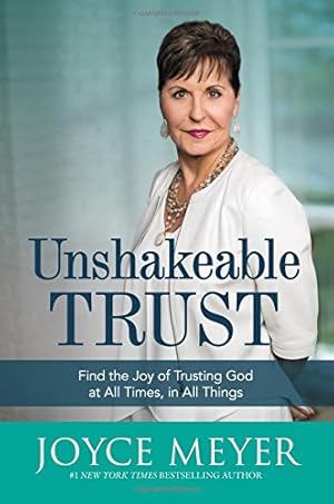 Imagen del vendedor de Unshakeable Trust: Find the Joy of Trusting God at All Times, in All Things by Meyer, Joyce [Paperback ] a la venta por booksXpress