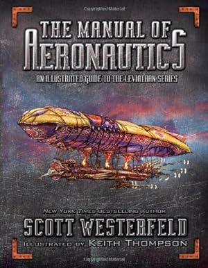 Seller image for The Manual of Aeronautics: An Illustrated Guide to the Leviathan Series by Westerfeld, Scott [Hardcover ] for sale by booksXpress