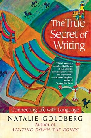 Seller image for The True Secret of Writing: Connecting Life with Language by Goldberg, Natalie [Paperback ] for sale by booksXpress