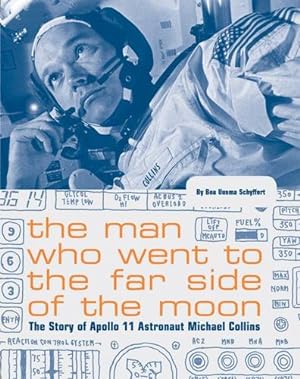 Seller image for The Man Who Went to the Far Side of the Moon: The Story of Apollo 11 Astronaut Michael Collins by Schyffert, Bea Uusma [Paperback ] for sale by booksXpress