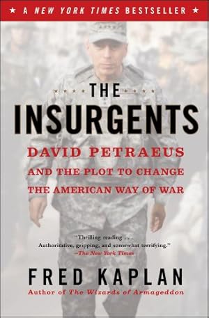 Immagine del venditore per The Insurgents: David Petraeus and the Plot to Change the American Way of War by Kaplan, Fred [Paperback ] venduto da booksXpress
