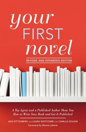Seller image for Your First Novel Revised and Expanded Edition: A Top Agent and a Published Author Show You How to Write Your Book and Get It Published by Rittenberg, Ann, Whitcomb, Laura, Goldin, Camille [Paperback ] for sale by booksXpress