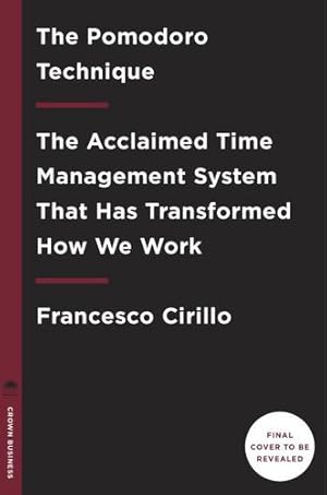 Seller image for The Pomodoro Technique: The Acclaimed Time-Management System That Has Transformed How We Work by Cirillo, Francesco [Hardcover ] for sale by booksXpress