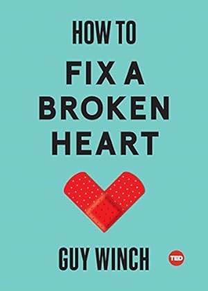 Bild des Verkufers fr How to Fix a Broken Heart (TED Books) by Winch, Dr Guy [Hardcover ] zum Verkauf von booksXpress