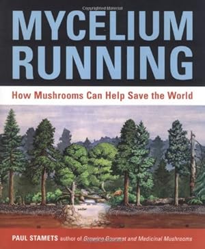 Seller image for Mycelium Running: How Mushrooms Can Help Save the World by Stamets, Paul [Paperback ] for sale by booksXpress