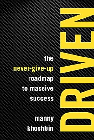 Imagen del vendedor de Driven: The Never-Give-Up Roadmap to Massive Success by Khoshbin, Manny [Paperback ] a la venta por booksXpress