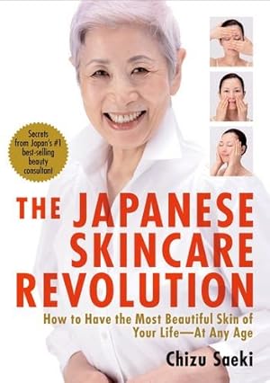 Seller image for The Japanese Skincare Revolution: How to Have the Most Beautiful Skin of Your Life#At Any Age by Saeki, Chizu [Paperback ] for sale by booksXpress