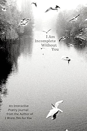 Bild des Verkufers fr I Am Incomplete Without You: An Interactive Poetry Journal from the Author of I Wrote This For You by Thomas, Iain Sinclair [Paperback ] zum Verkauf von booksXpress