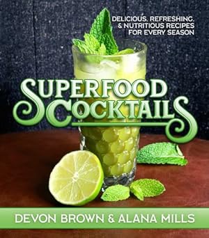 Seller image for Superfood Cocktails: Delicious, Refreshing, and Nutritious Recipes for Every Season by Brown, Devon, Mills, Alana [Hardcover ] for sale by booksXpress