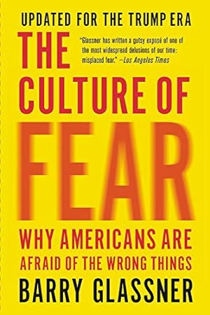 Immagine del venditore per The Culture of Fear: Why Americans Are Afraid of the Wrong Things by Glassner, Barry [Paperback ] venduto da booksXpress