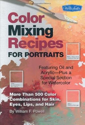 Seller image for Color Mixing Recipes for Portraits: More than 500 Color Combinations for Skin, Eyes, Lips & Hair by Powell, William [Spiral-bound ] for sale by booksXpress