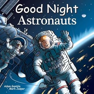 Seller image for Good Night Astronauts (Good Night Our World) by Gamble, Adam, Jasper, Mark [Board book ] for sale by booksXpress