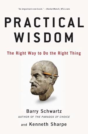 Bild des Verkufers fr Practical Wisdom: The Right Way to Do the Right Thing by Schwartz, Barry, Sharpe, Kenneth [Paperback ] zum Verkauf von booksXpress