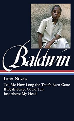 Immagine del venditore per James Baldwin: Later Novels (LOA #272): Tell Me How Long the Train's Been Gone / If Beale Street Could Talk / Just Above My Head (Library of America James Baldwin Edition) by Baldwin, James [Hardcover ] venduto da booksXpress