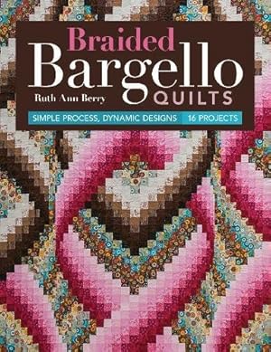 Image du vendeur pour Braided Bargello Quilts: Simple Process, Dynamic Designs * 16 Projects by Berry, Ruth Ann [Paperback ] mis en vente par booksXpress