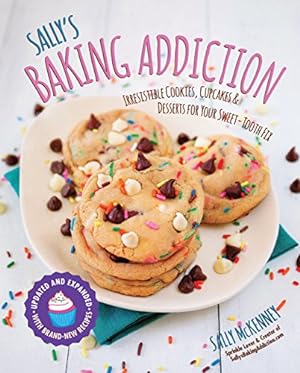 Seller image for Sally's Baking Addiction: Irresistible Cookies, Cupcakes, and Desserts for Your Sweet-Tooth Fix by McKenney, Sally [Paperback ] for sale by booksXpress