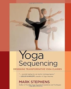 Seller image for Yoga Sequencing: Designing Transformative Yoga Classes by Stephens, Mark [Paperback ] for sale by booksXpress