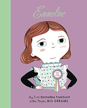 Bild des Verkufers fr Emmeline Pankhurst: My First Emmeline Pankhurst (Little People, BIG DREAMS) by Kaiser, Lisbeth [Board book ] zum Verkauf von booksXpress