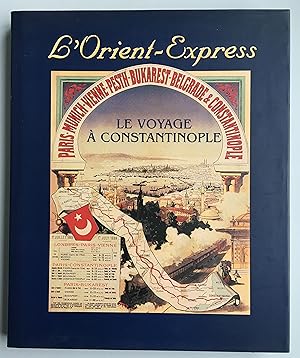 Image du vendeur pour Le voyage  Constantinople. L'Orient-Express mis en vente par les routes du globe
