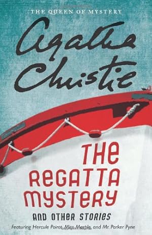Immagine del venditore per The Regatta Mystery and Other Stories: Featuring Hercule Poirot, Miss Marple, and Mr. Parker Pyne (Agatha Christie Collection) by Christie, Agatha [Paperback ] venduto da booksXpress