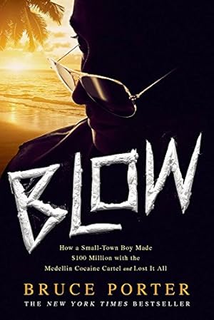 Seller image for BLOW: How a Small-Town Boy Made $100 Million with the Medellín Cocaine Cartel and Lost It All by Porter, Bruce [Paperback ] for sale by booksXpress