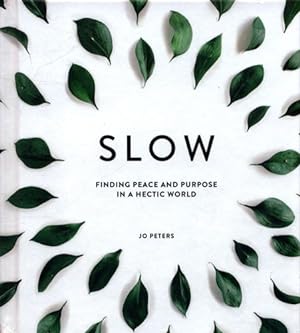 Image du vendeur pour Slow: Finding Peace and Purpose in a Hectic World by Peters, Jo [Hardcover ] mis en vente par booksXpress