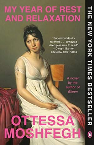 Seller image for My Year of Rest and Relaxation: A Novel by Moshfegh, Ottessa [Paperback ] for sale by booksXpress